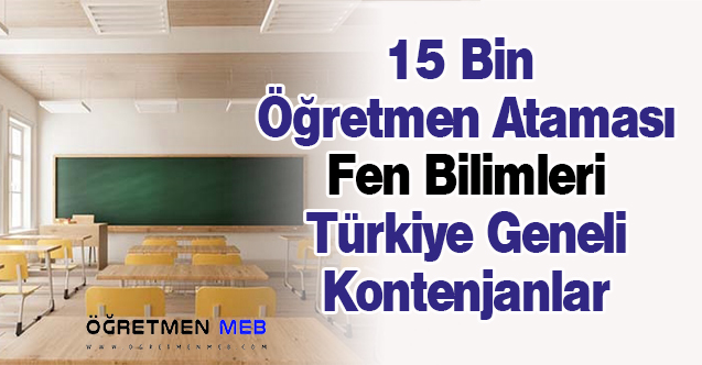 15 Bin Öğretmen Ataması Fen Bilimleri Türkiye Geneli Kontenjanlar