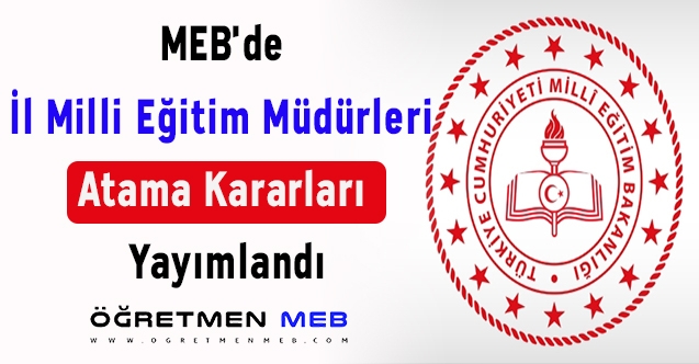 MEB'de İl Milli Eğitim Müdürleri Atama kararları resmi gazete'de